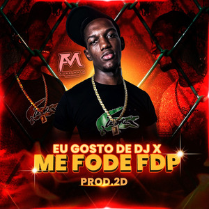 Eu Gosto de Dj X Me Fode Fdp