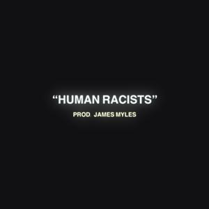 HUMAN RACISTS (feat. DOMMY, TGOD, Yung9ine Dro, K Sanz, thraxx_godd & James Myles)