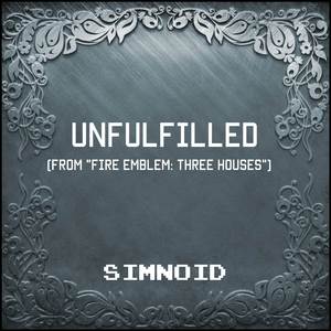 Unfulfilled (From "Fire Emblem: Three Houses")