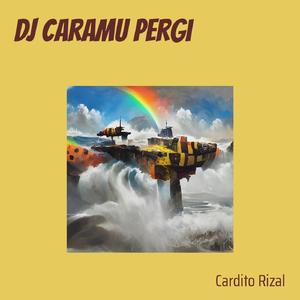 Dj Caramu Pergi
