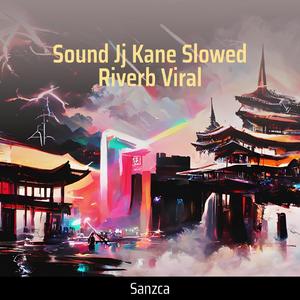 Sound Jj Kane Slowed Riverb Viral (Remix)