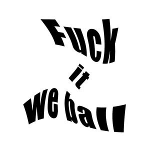 **** it we ball (feat. Nermesiz & Yung Serg)