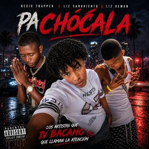 PA CHOCALA (feat. SANGRIENTO & LIZ DEMOON)