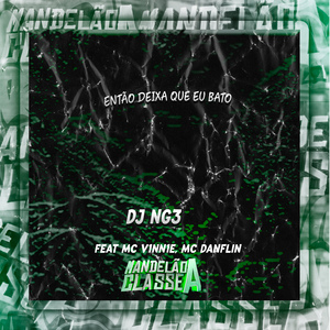 Então Deixa Que Eu Bato