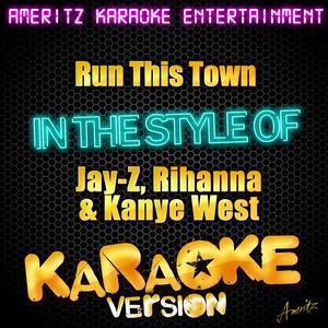 Run This Town (In the Style of Jay-Z, Rihanna & Kanye West) [Karaoke Version]