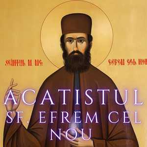 Acatistul Sfantului Efrem cel Nou