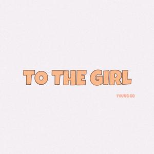 TO THE GIRL