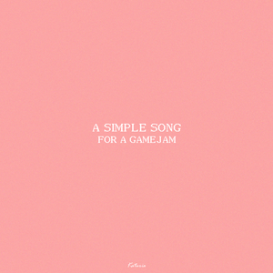 A SIMPLE SONG FOR A GAMEJAM