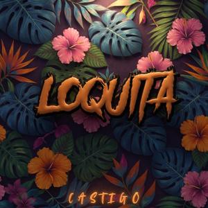 Loquita (feat. Castigo)