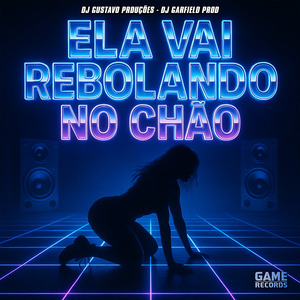 Ela Vai Rebolando No Chão