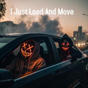 I Just Load And Move