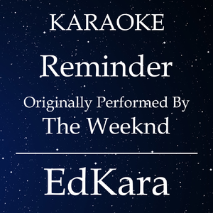 Reminder (Originally Performed by The Weeknd ) [Karaoke No Guide Melody Version]
