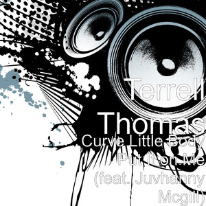 Curve Little Body Put It on Me (feat. Juvhanny Mcgill)