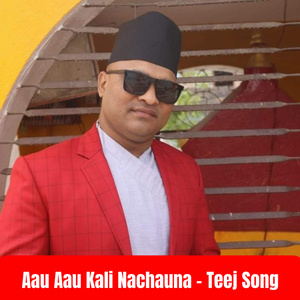 Aau Aau Kali Nachauna (Teej Song)