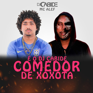 É o Dj Cabide Comedor de Xoxota
