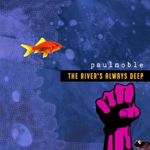 The River's Always Deep