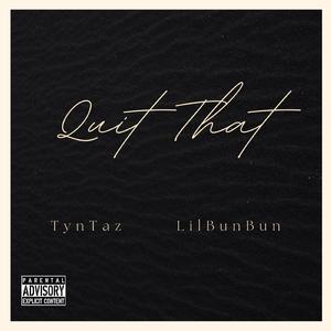 Quit That (feat. LilBunBun)
