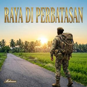 RAYA DI PERBATASAN (feat. Mahruna)