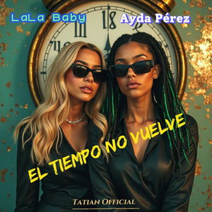 LaLa Baby, Ayda Pérez: El Tiempo No Vuelve