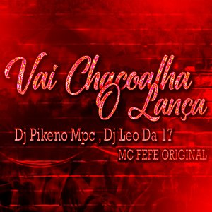 Vai Chacoalha O Lança