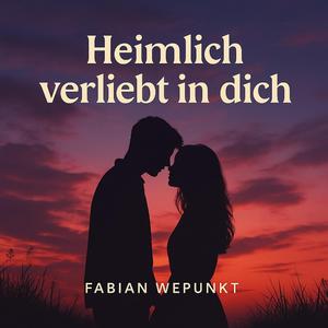 Heimlich verliebt in dich