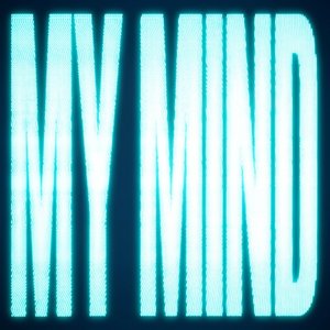 MY MIND