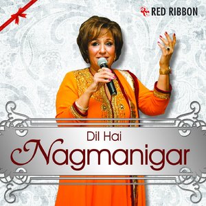 Dil Hei Nagmanigar