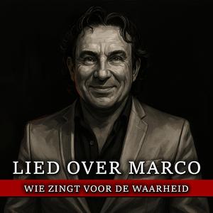 Wie Zingt Voor De Waarheid (Lied over Marco)