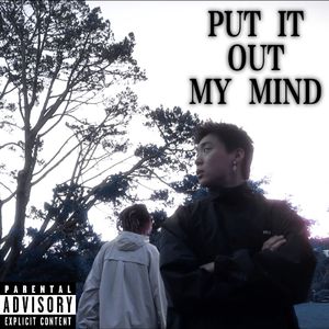 PUT IT OUT MY MIND