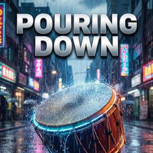 POURING DOWN