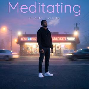 Meditating (feat. Night Lotus)