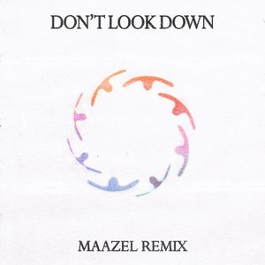 DON'T LOOK DOWN (Maazel Remix)