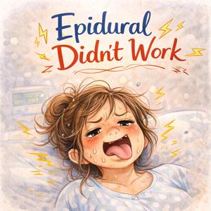 Epidural Didn’t Work
