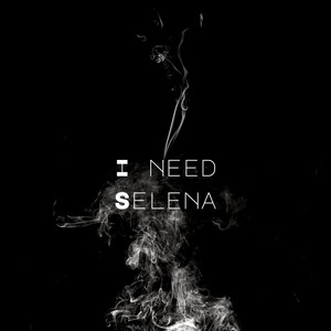 I Need Selena