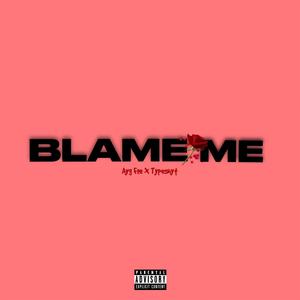 Blame Me (feat. TypeShyt)