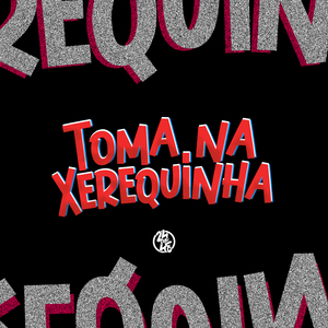 Toma na Xerequinha
