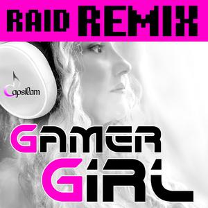 GamerGirl (Raid Remix) (Raid Remix)