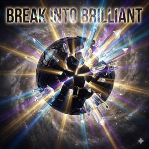 Break Into Brilliant