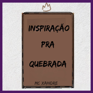 Inspiração pra Quebrada