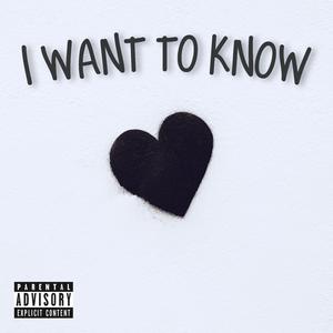 I Want To Know