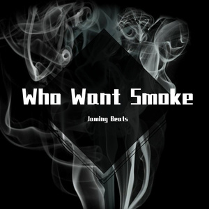 【Free】Who Want Smoke （Prod. By Jaming Beats）
