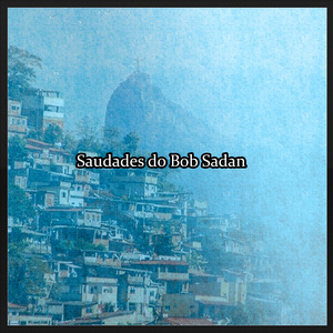 Saudades do Bob Sadan