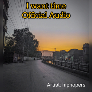 I want time