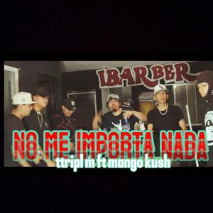 No me importa nada (triple M X mango kush)