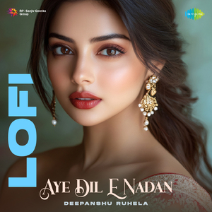 Aye Dil E Nadan - Lofi