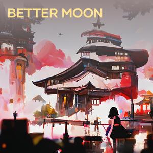 Better Moon