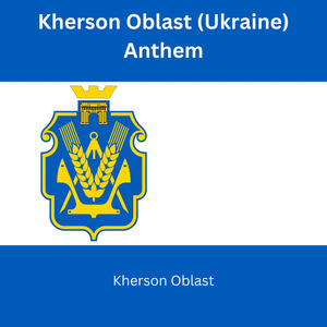 Kherson Oblast (Ukraine) Anthem