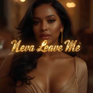 Neva Leave Me (Fm)