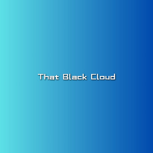 That Black Cloud