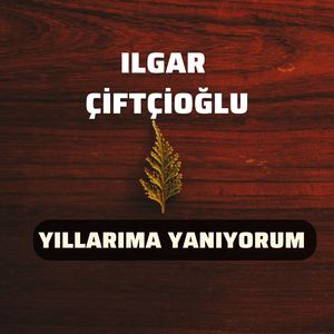 Yıllarıma Yanıyorum